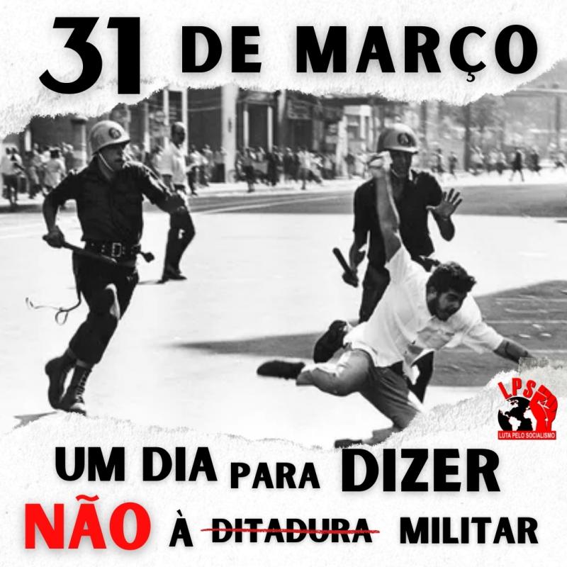 31 de março: um dia para dizer não à ditadura...