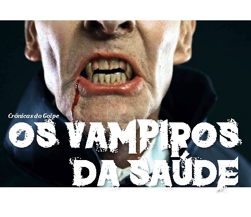 Os vampiros da Saúde